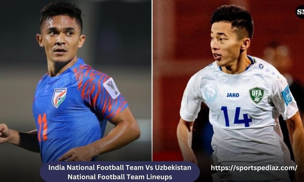 India National Football Team Vs Uzbekistan National Football Team Lineups