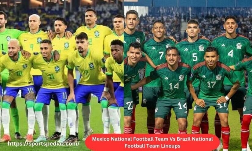 Mexico National Football Team Vs Brazil National Football Team Lineups