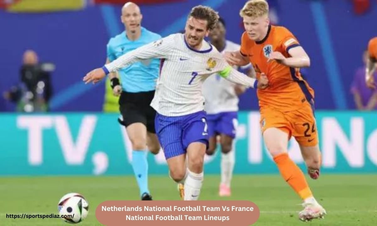 Netherlands National Football Team Vs France National Football Team Lineups