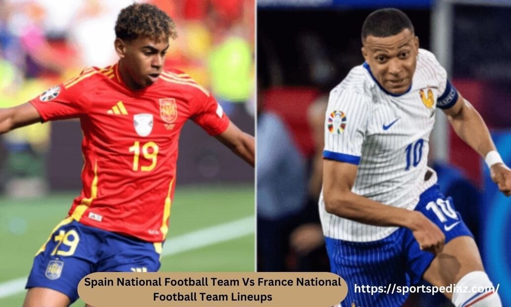 Spain National Football Team Vs France National Football Team Lineups