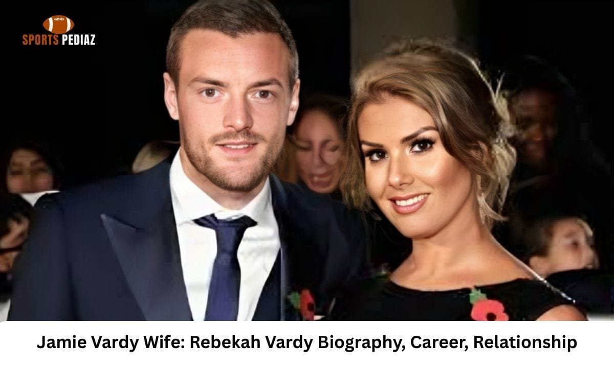 Jamie Vardy Wife Rebekah Vardy Biography, Career, Relationship